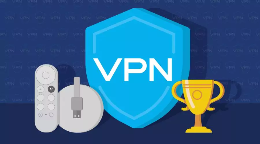 Choose the Best VPN Service for Chromecast